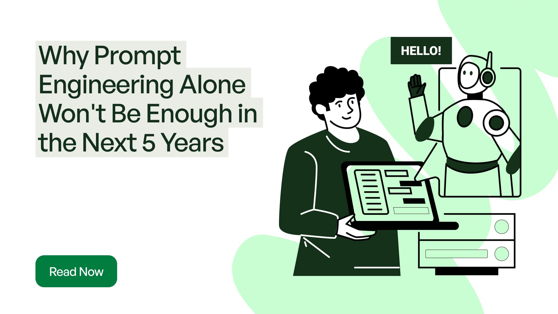 Why Prompt Engineering Alone Won't Be Enough in the Next 5 Years